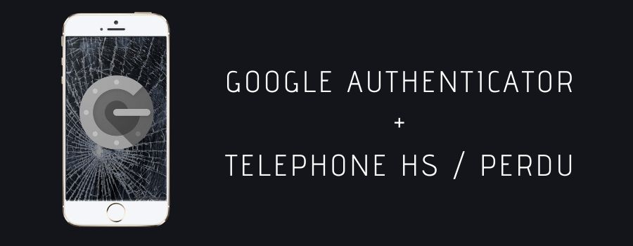 Google Authenticator : Téléphone perdu ? 2 Solutions !
